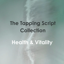 Load image into Gallery viewer, The Tapping Script Collection Health & Vitality
