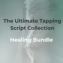 Load image into Gallery viewer, The Ultimate Tapping Script Collection Healing Bundle